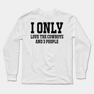 Cowboys shirts / Unisex tee / Gift for cowboys lovers/ I only Love the cowboys and 3 people Long Sleeve T-Shirt